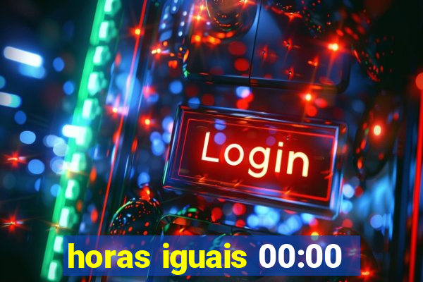 horas iguais 00:00